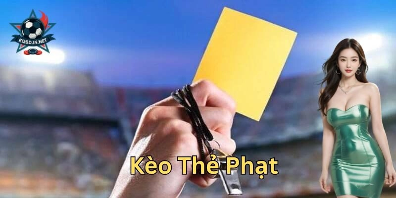 Kèo Thẻ Phạt Là Gì? 5 Mẹo Vàng Soi Kèo Hiệu Quả Từ KQBD